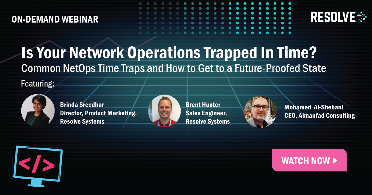 Webinar: Is Your Network Operations Trapped In Time? Common NetOps Time Traps and How to Get to a Future-Proofed State